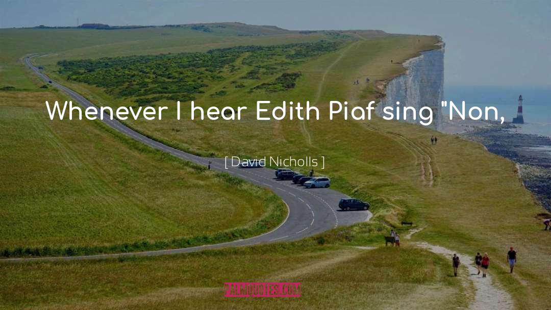 Edith Piaf quotes by David Nicholls