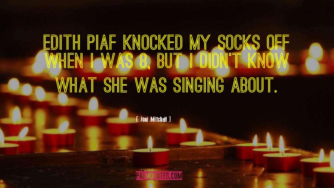 Edith Piaf quotes by Joni Mitchell