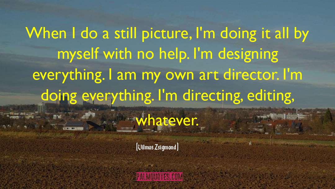 Editing Pics quotes by Vilmos Zsigmond