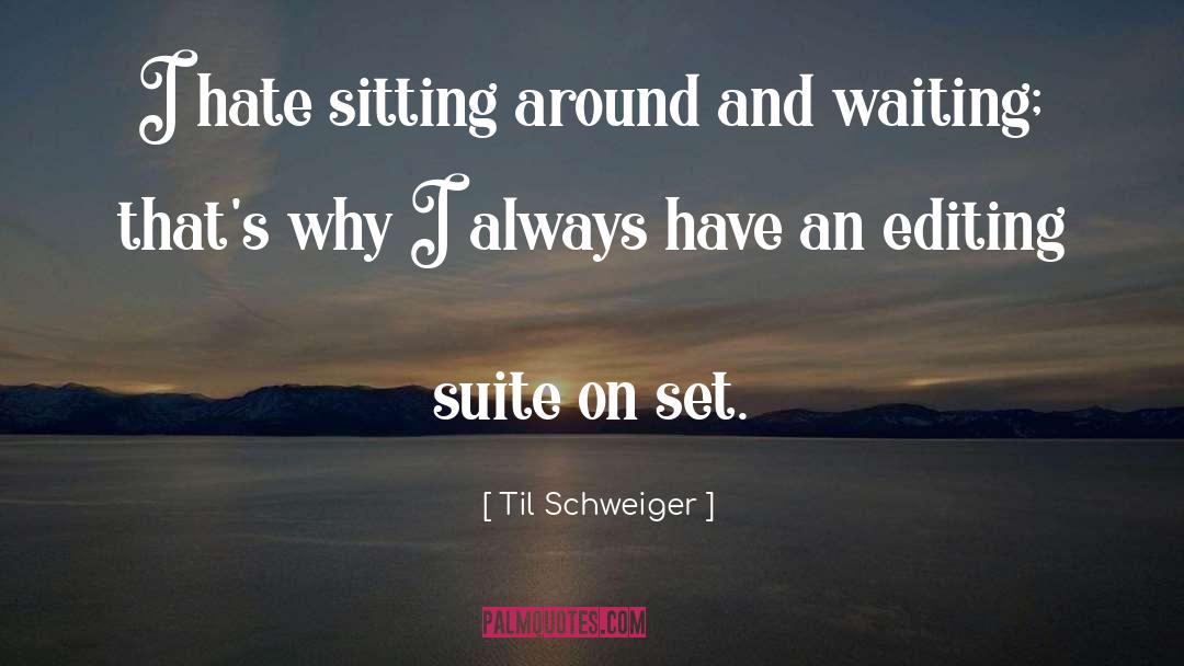 Editing quotes by Til Schweiger