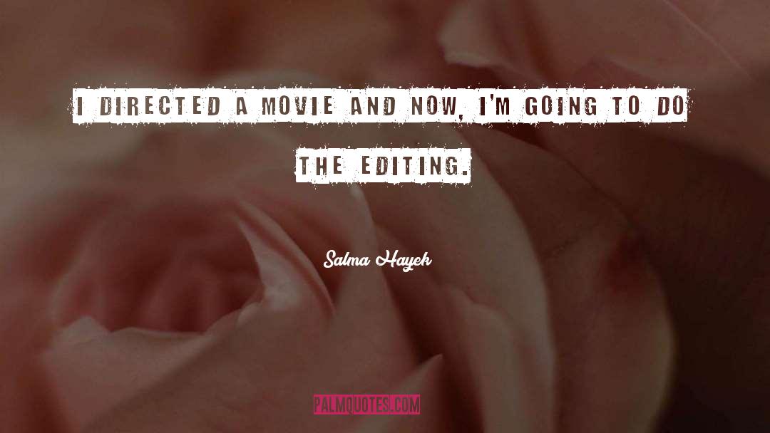 Editing quotes by Salma Hayek