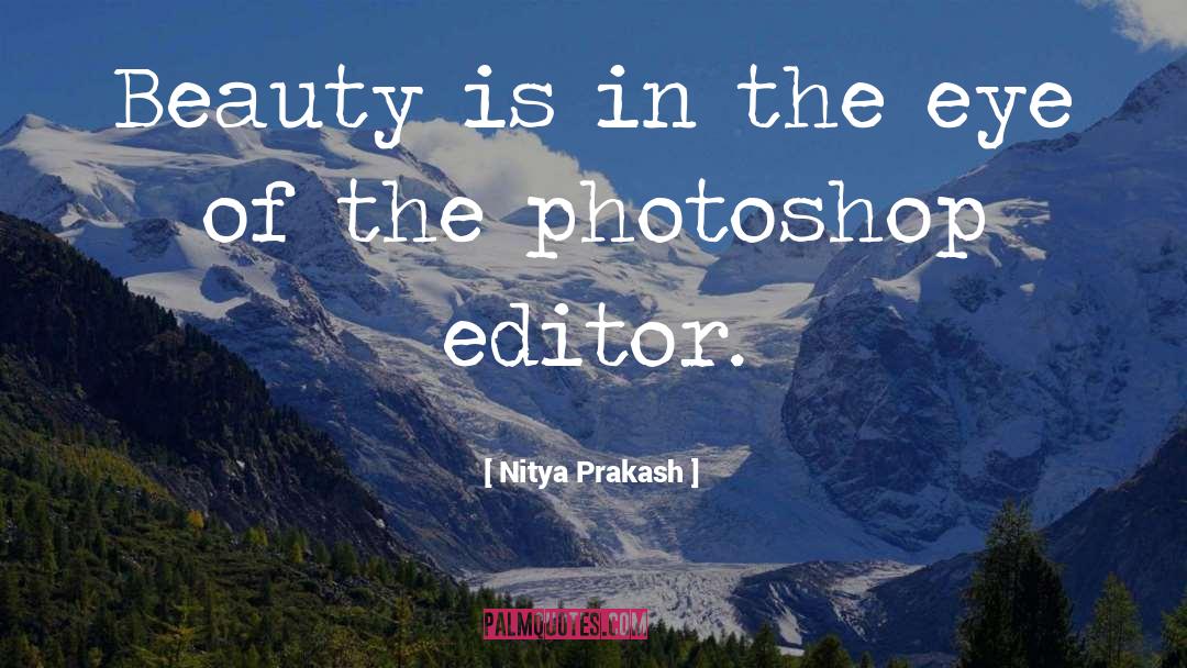 Editor Of Magzine quotes by Nitya Prakash
