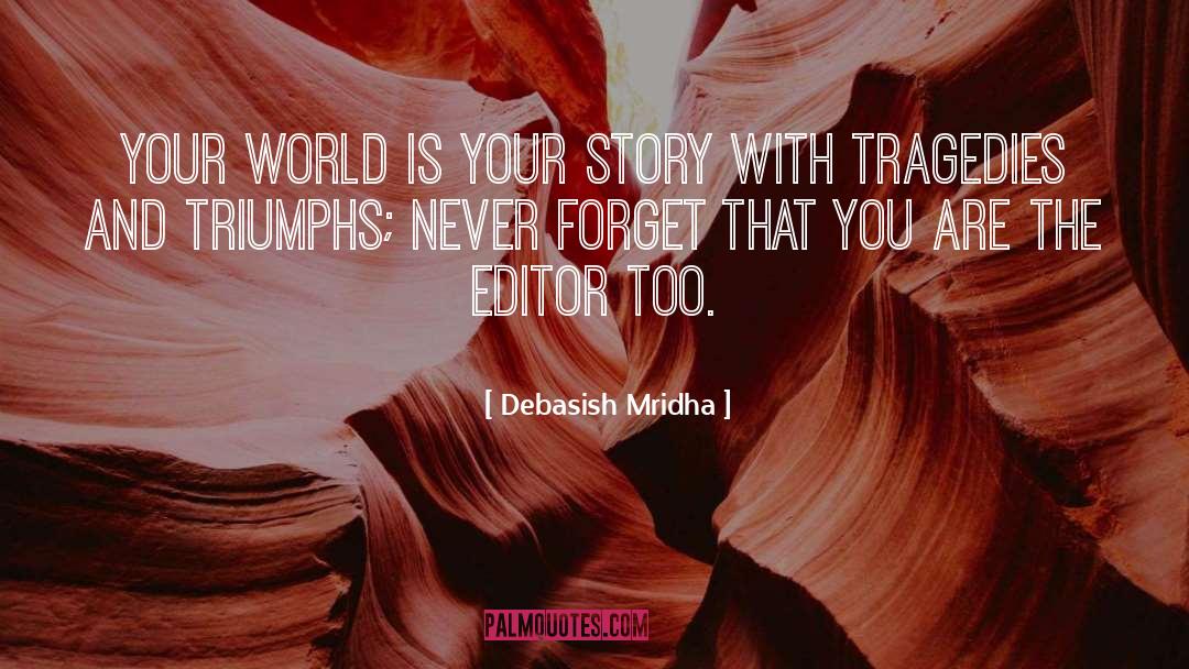 Editor Of Your Life quotes by Debasish Mridha