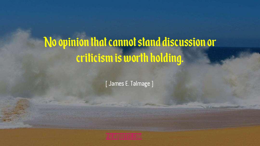 Editorials Or Opinion quotes by James E. Talmage