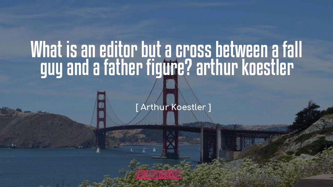 Editors quotes by Arthur Koestler