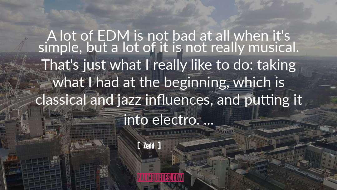 Edm quotes by Zedd