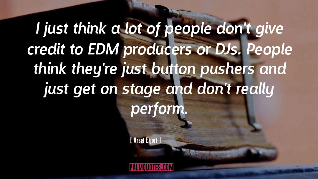 Edm quotes by Ansel Elgort