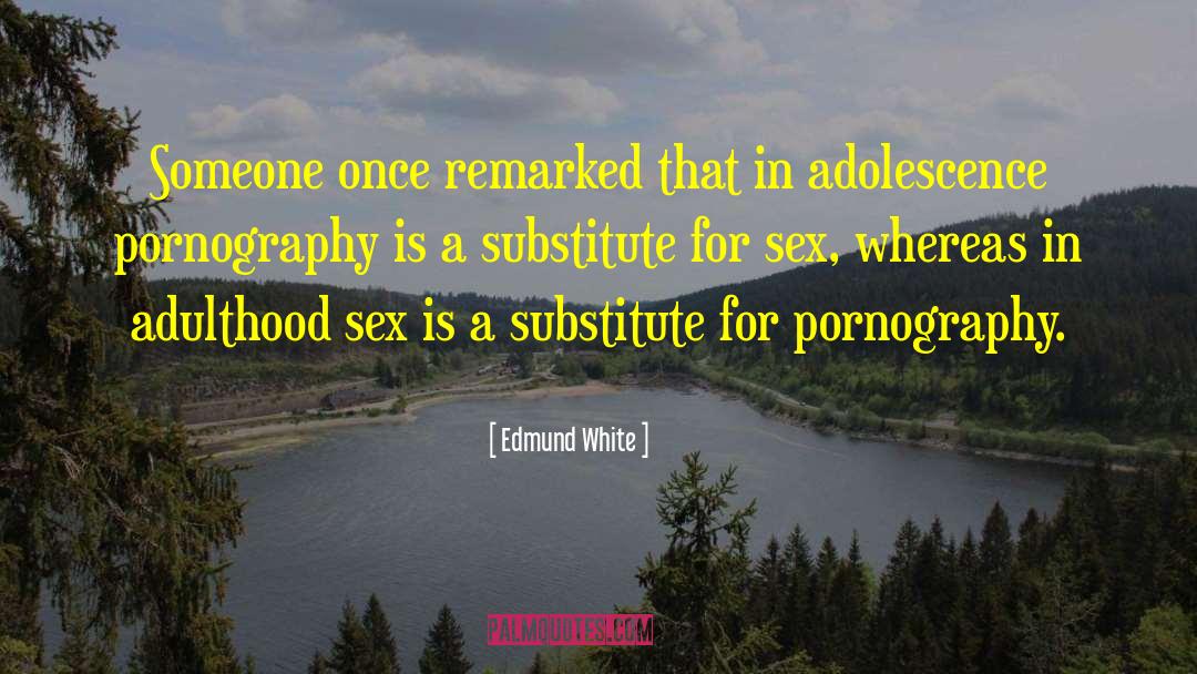 Edmund Bertram quotes by Edmund White