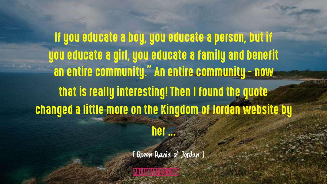 Educate A Woman quotes by Queen Rania Of Jordan