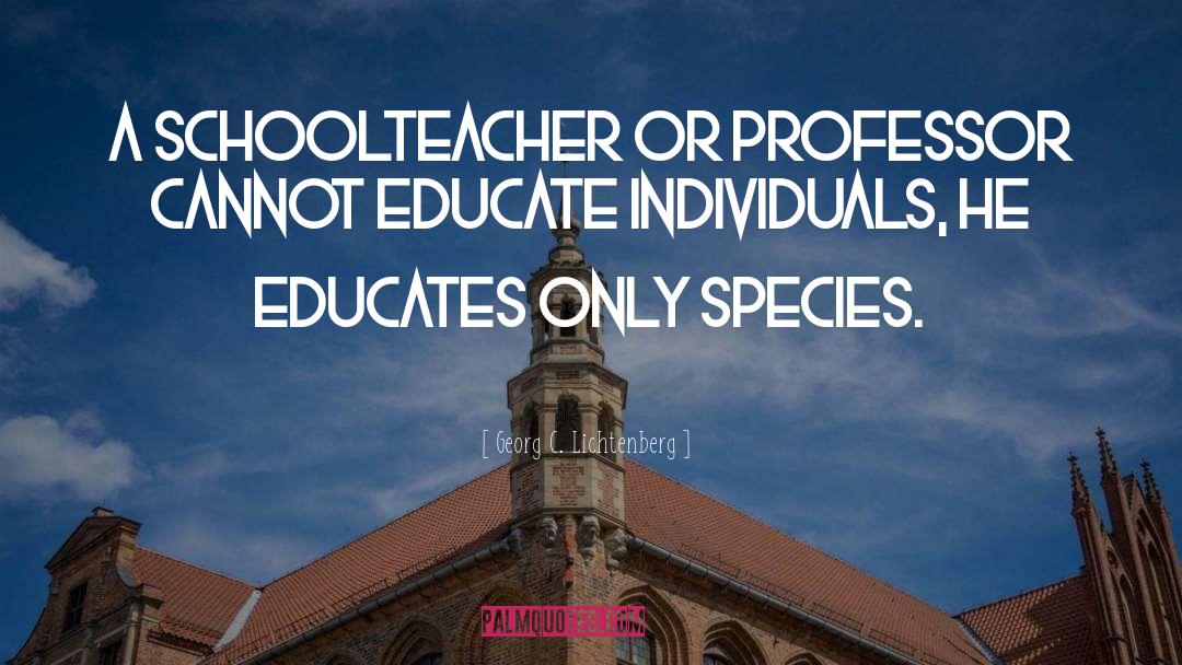 Educate quotes by Georg C. Lichtenberg