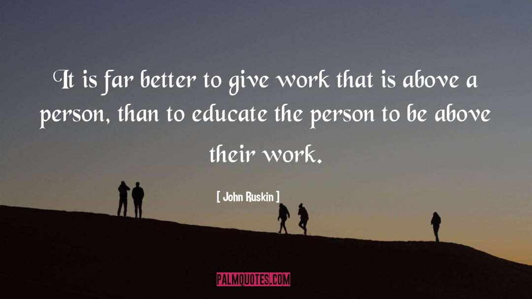 Educate Yourself quotes by John Ruskin