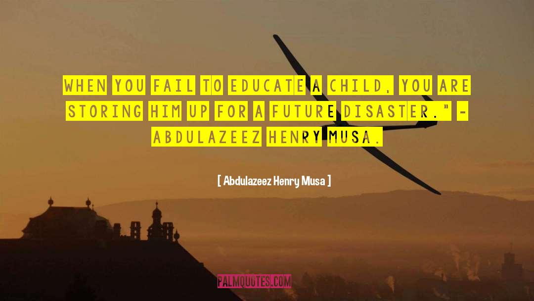 Educate Yourself quotes by Abdulazeez Henry Musa
