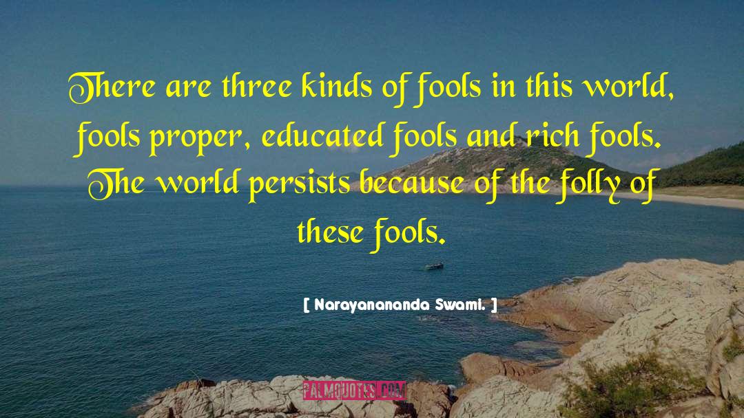 Educated Fools quotes by Narayanananda Swami.