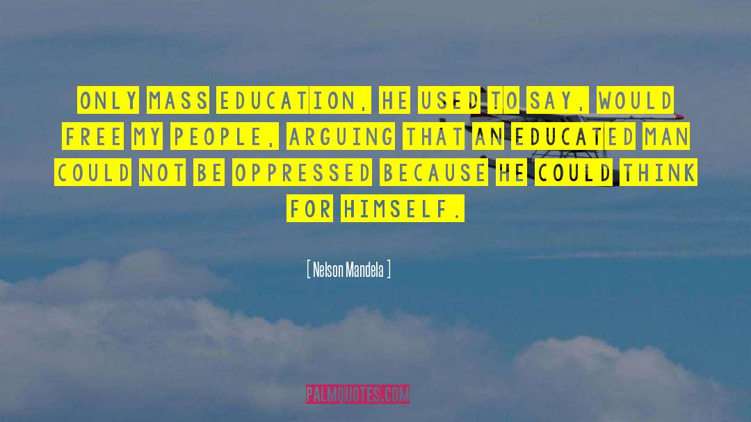 Educated Man quotes by Nelson Mandela
