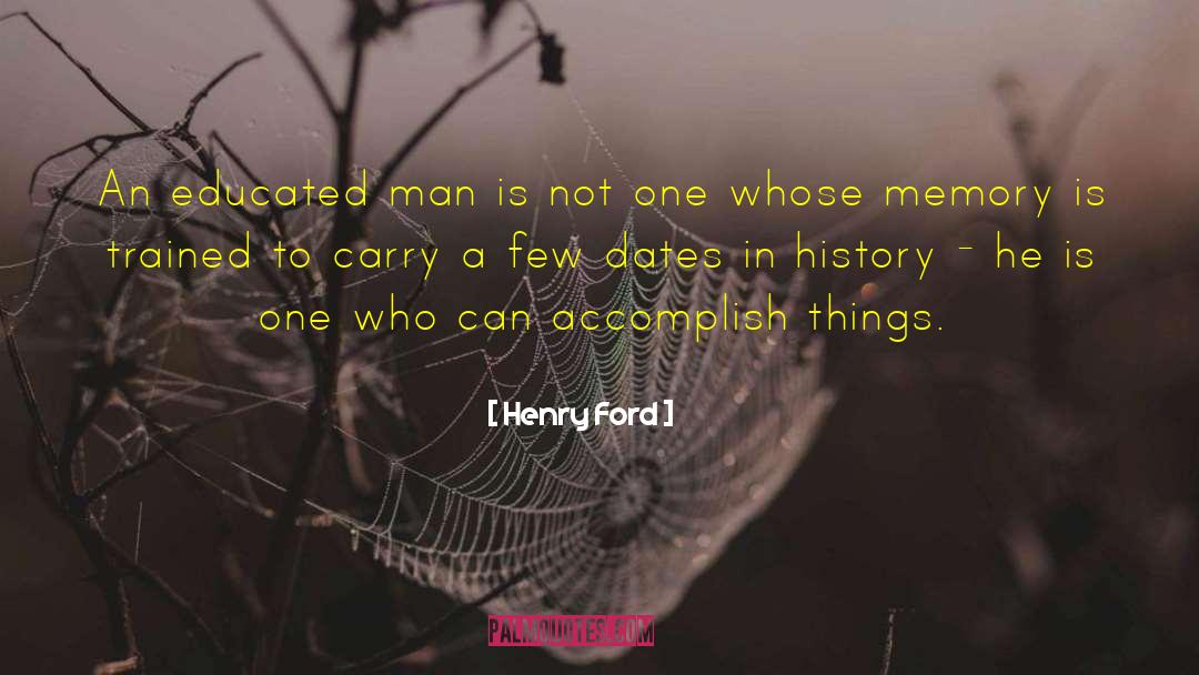 Educated Man quotes by Henry Ford