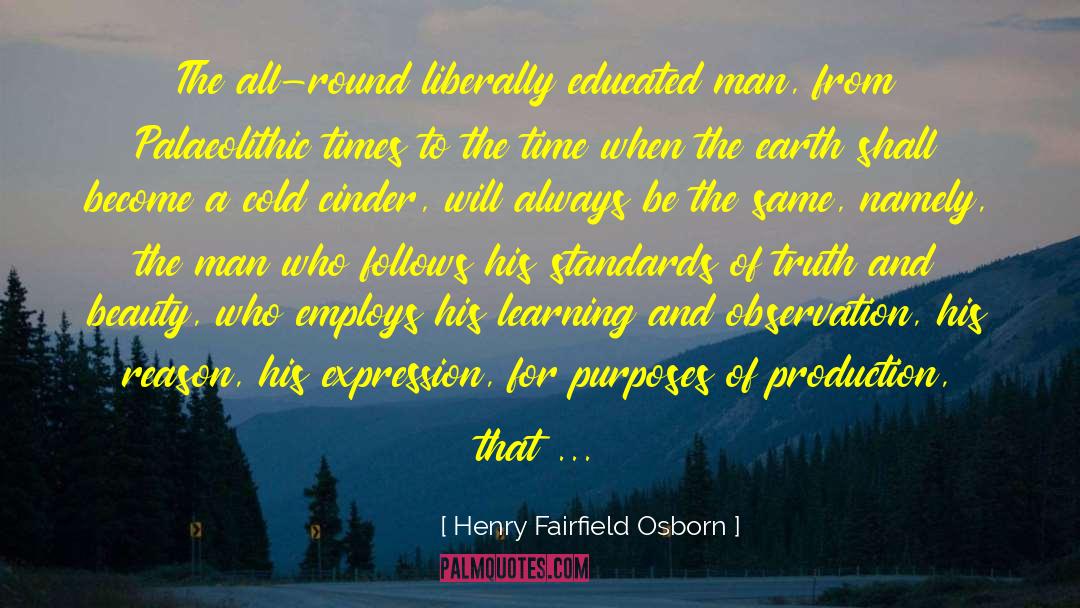 Educated Man quotes by Henry Fairfield Osborn