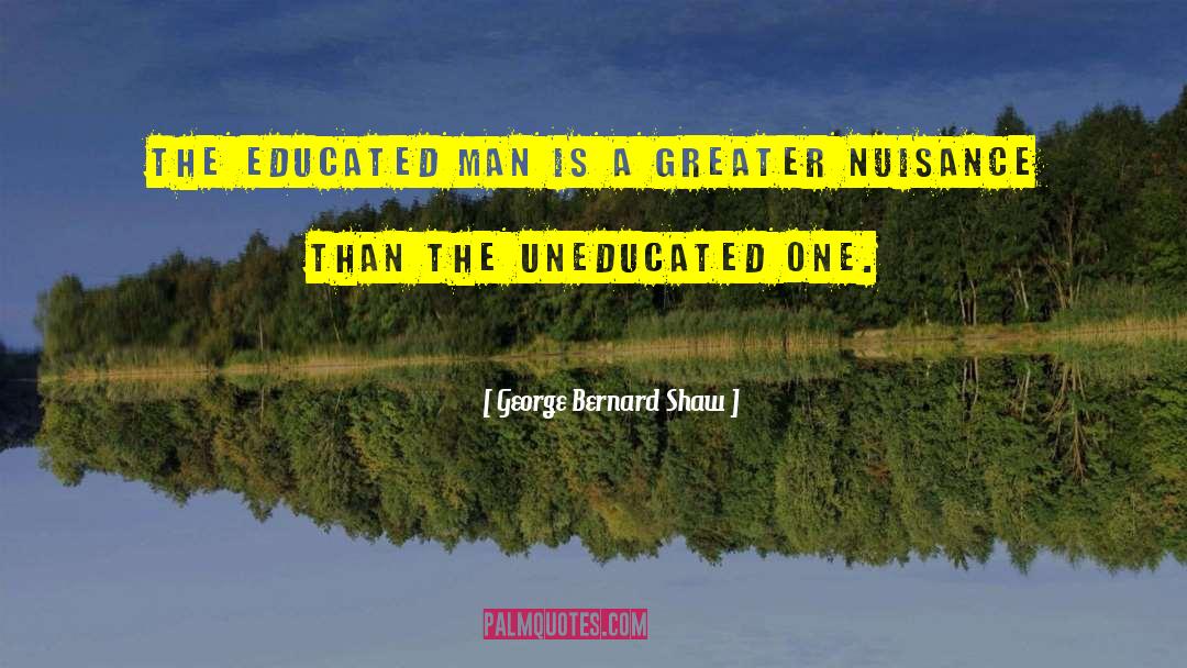 Educated Man quotes by George Bernard Shaw