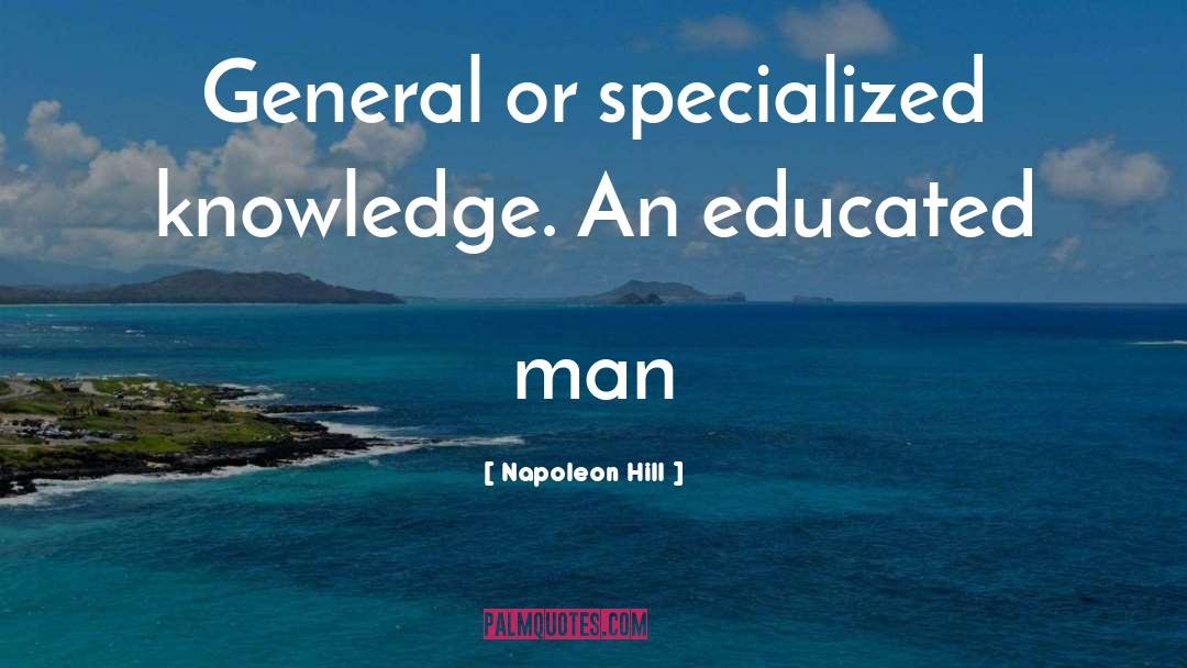 Educated Man quotes by Napoleon Hill