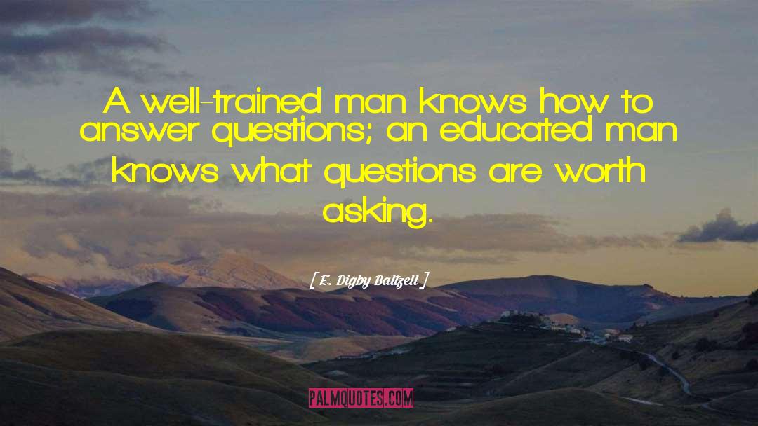 Educated Man quotes by E. Digby Baltzell
