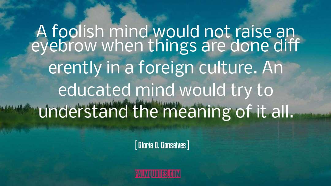 Educated Mind quotes by Gloria D. Gonsalves