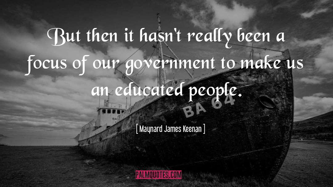 Educated People quotes by Maynard James Keenan
