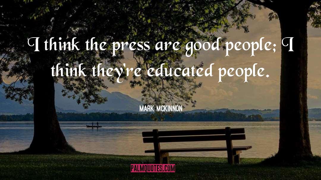 Educated People quotes by Mark McKinnon