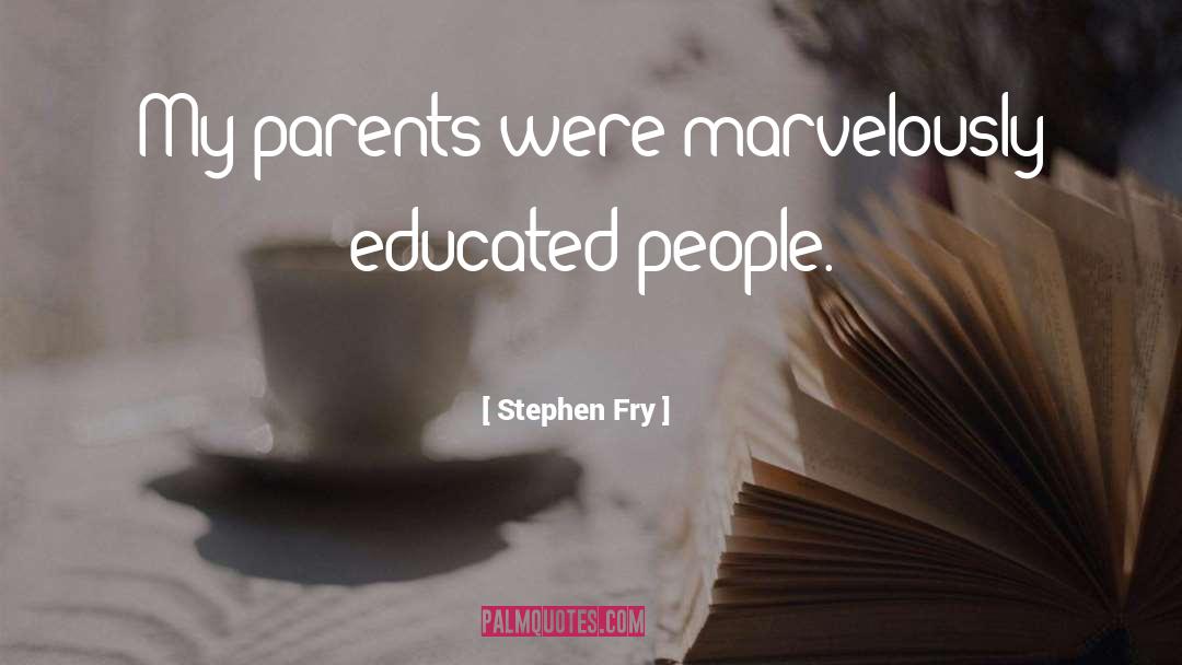 Educated People quotes by Stephen Fry