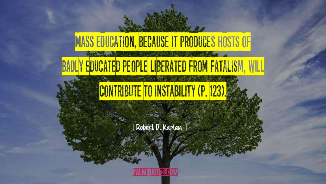 Educated People quotes by Robert D. Kaplan