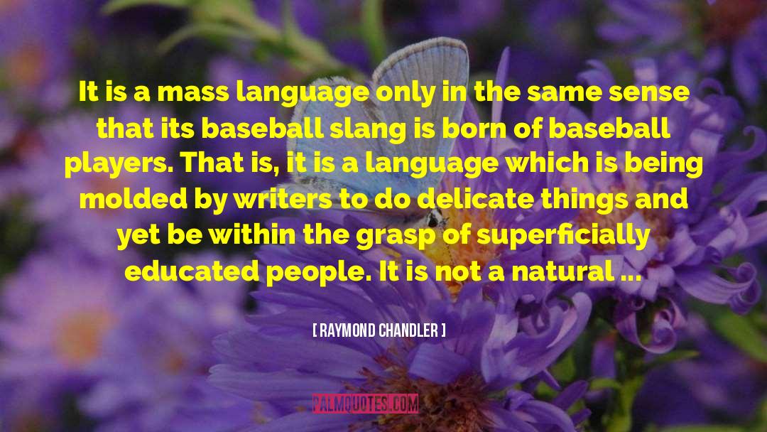 Educated People quotes by Raymond Chandler