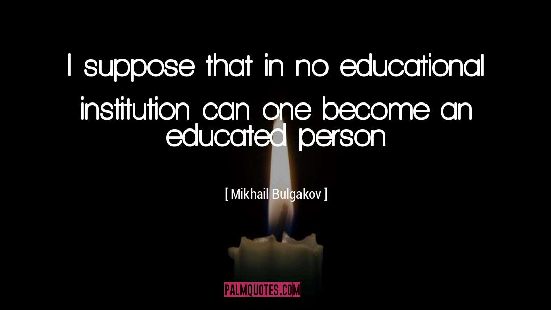 Educated Person quotes by Mikhail Bulgakov