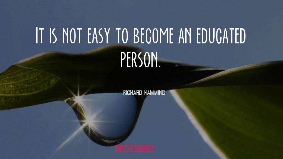 Educated Person quotes by Richard Hamming