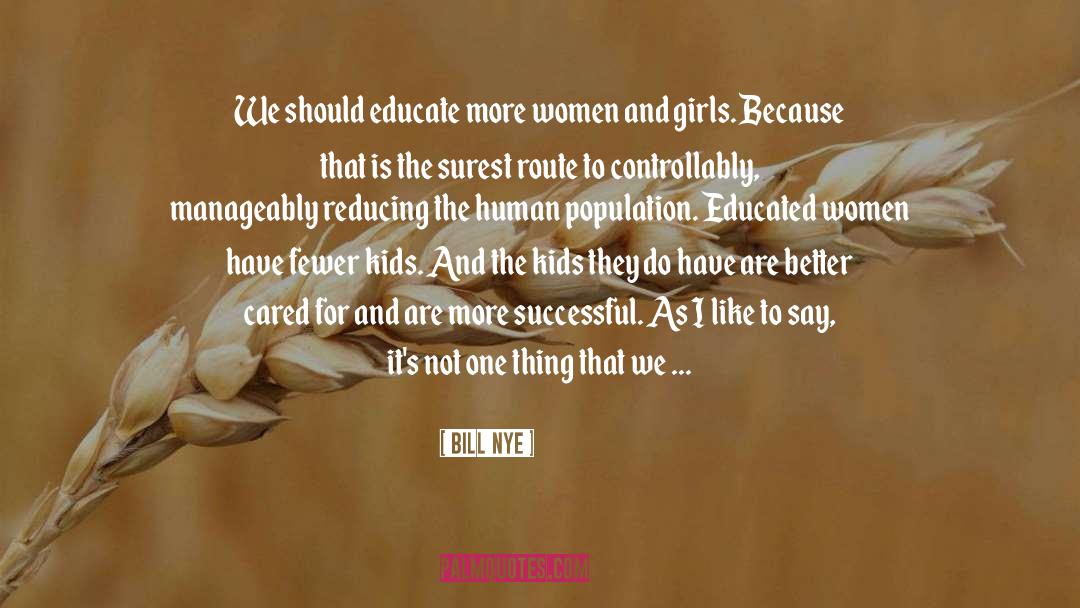 Educated Women quotes by Bill Nye