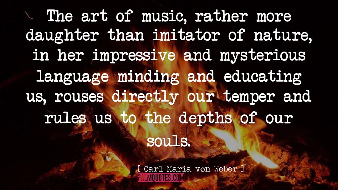 Educating Ourselves quotes by Carl Maria Von Weber