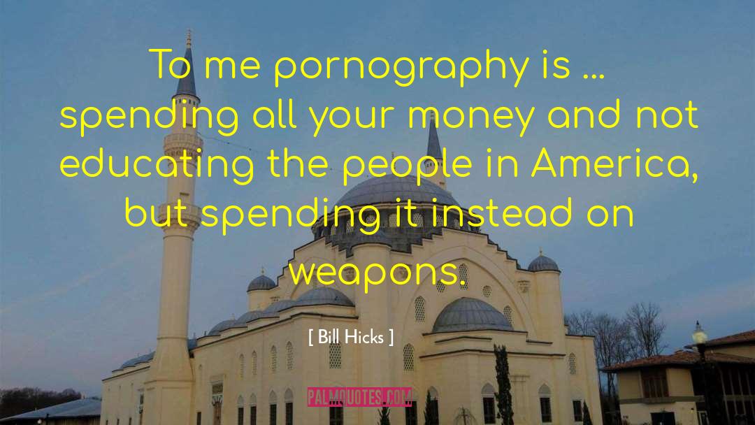 Educating quotes by Bill Hicks