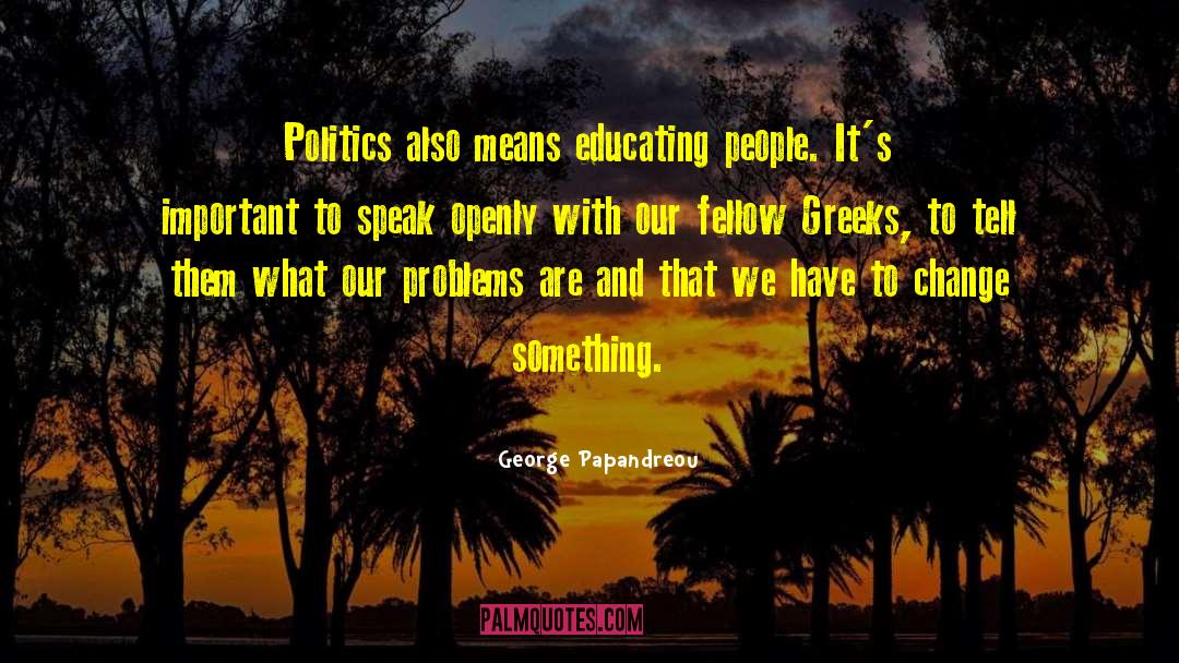 Educating Yourself quotes by George Papandreou