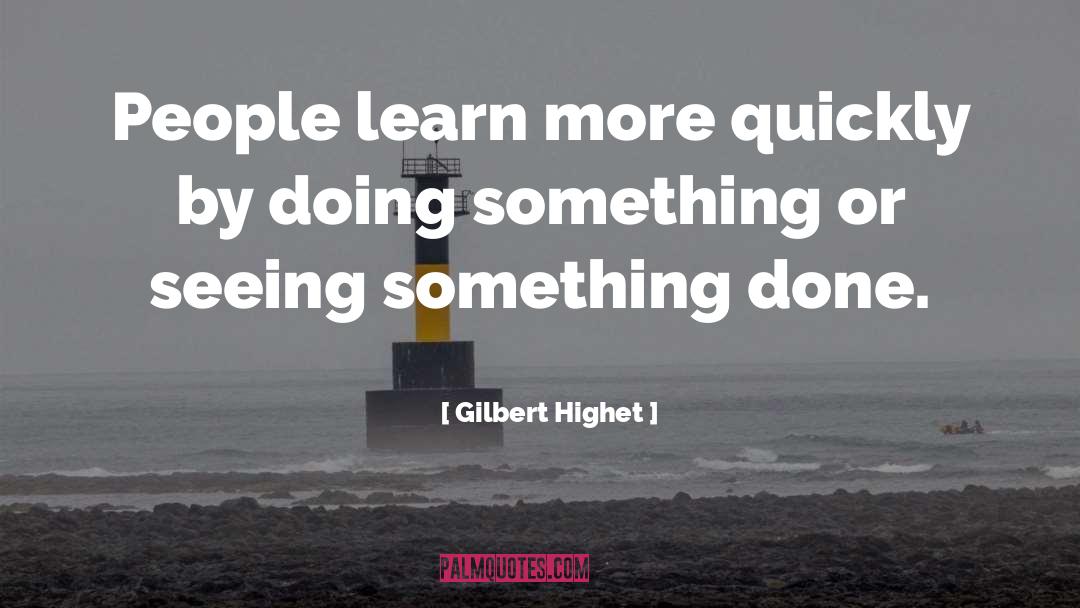 Education And Teachers quotes by Gilbert Highet