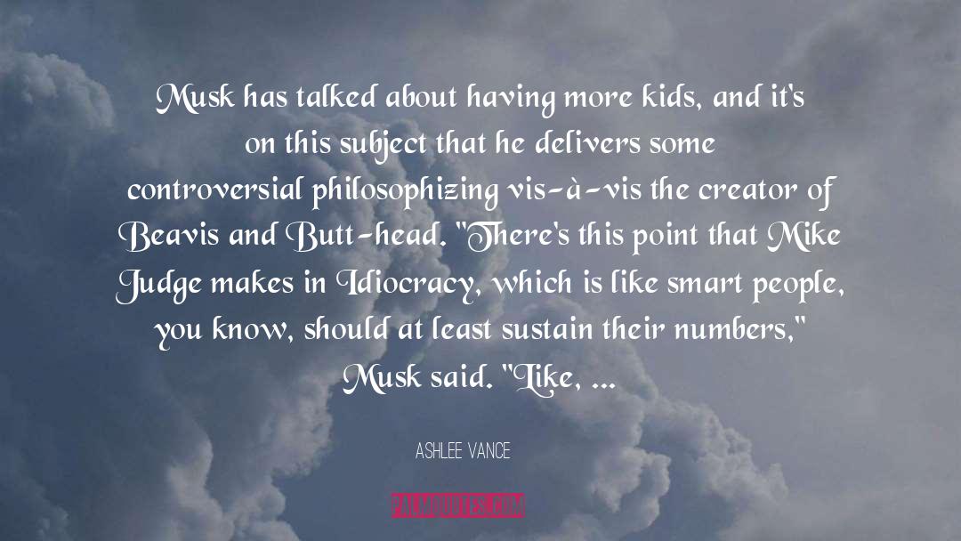 Education For Extinction quotes by Ashlee Vance