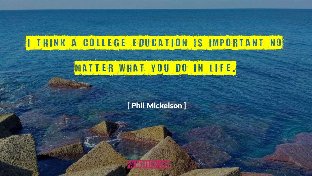 Education Is Important quotes by Phil Mickelson