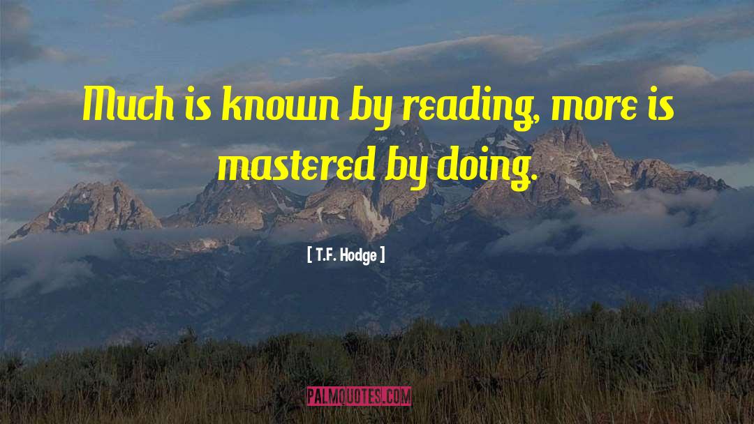 Education Knowledge quotes by T.F. Hodge