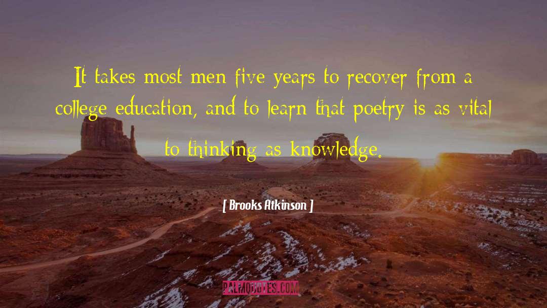 Education Knowledge quotes by Brooks Atkinson