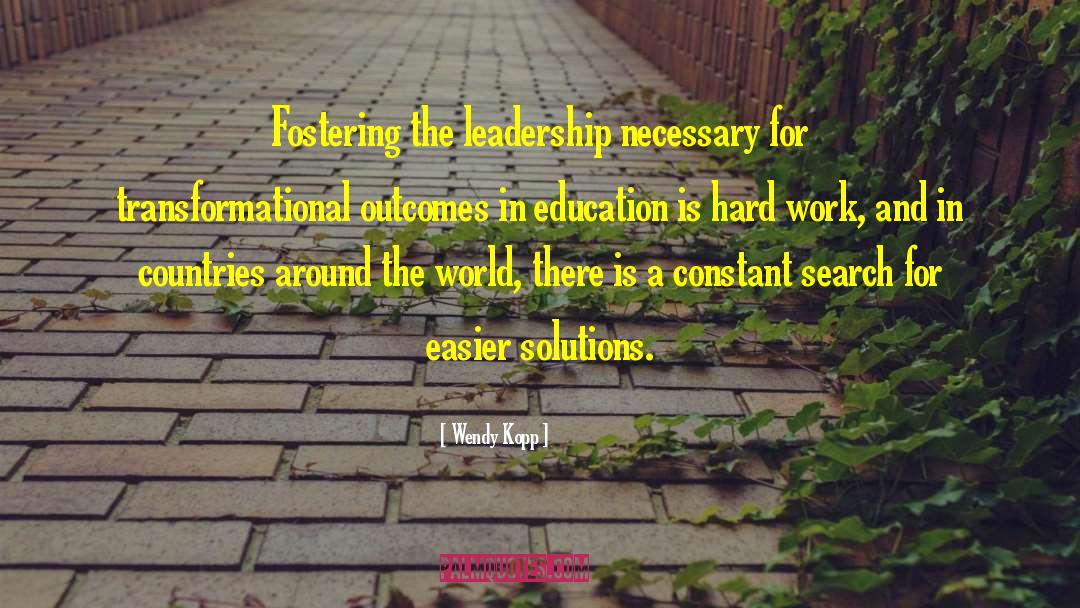 Education Leadership quotes by Wendy Kopp