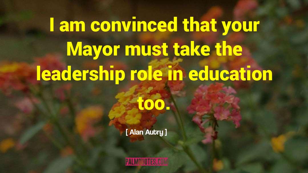 Education Leadership quotes by Alan Autry