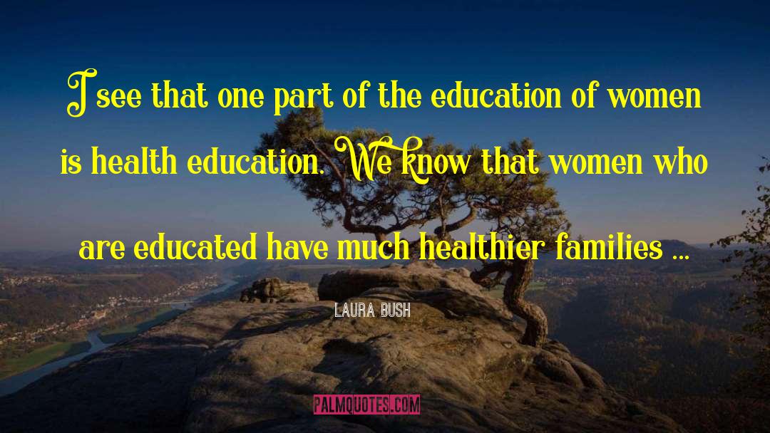 Education Of Women quotes by Laura Bush