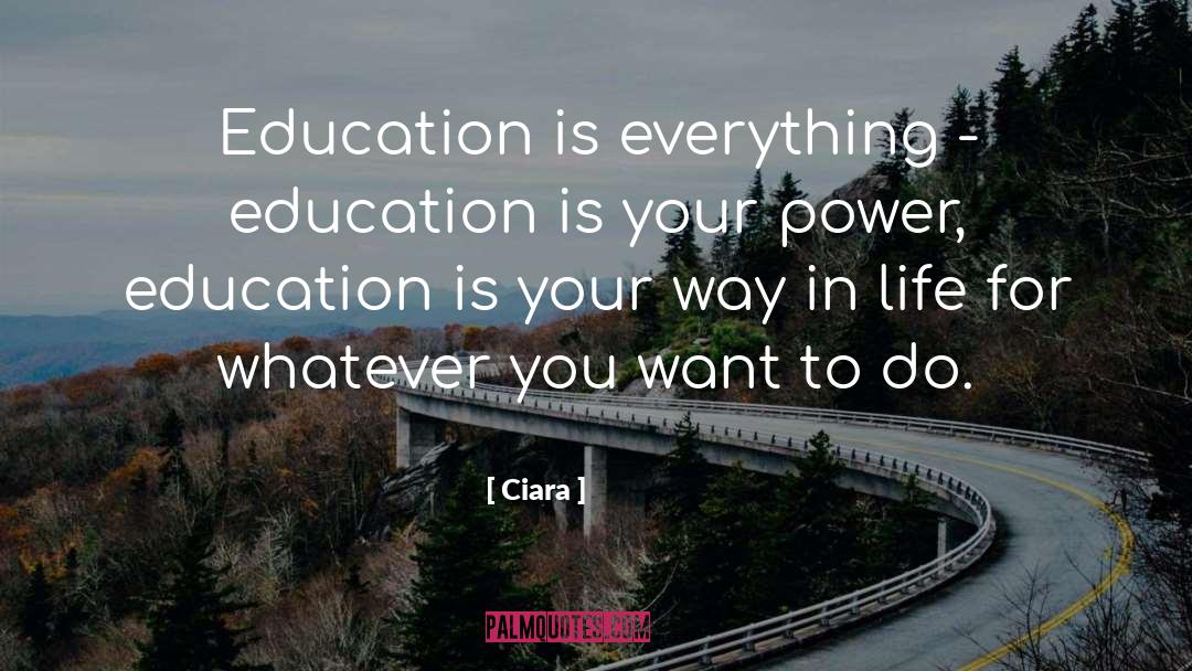 Education Power quotes by Ciara