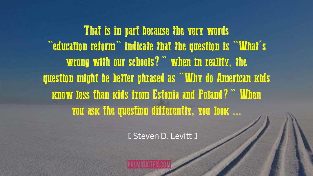 Education Reform quotes by Steven D. Levitt