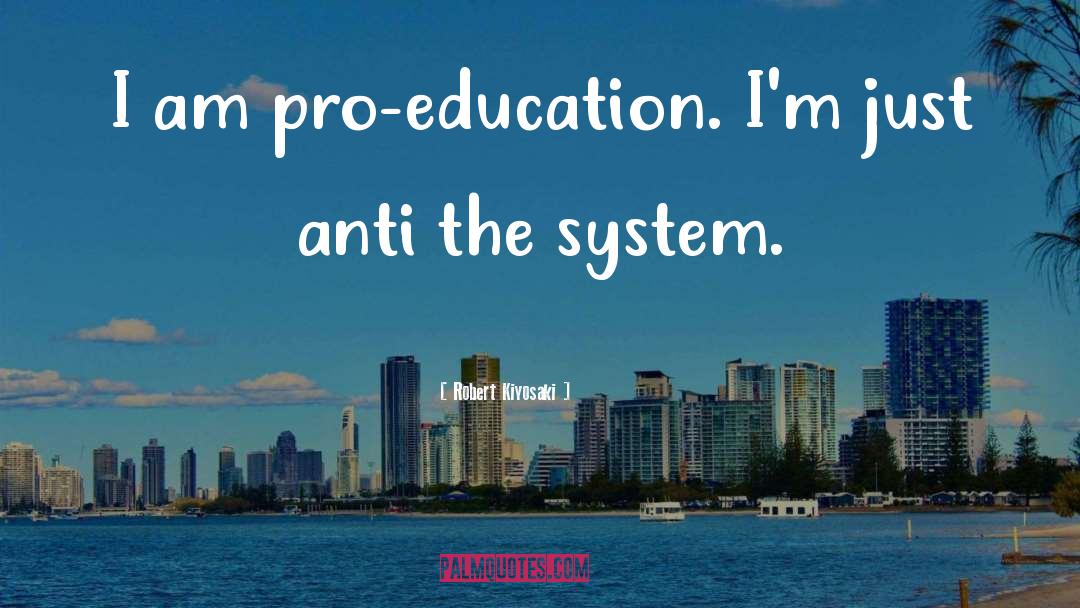 Education System Elitist quotes by Robert Kiyosaki