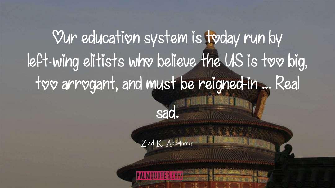 Education System Elitist quotes by Ziad K. Abdelnour