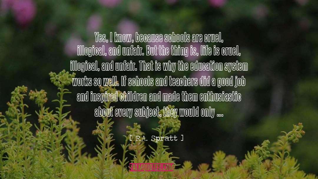 Education System quotes by R.A. Spratt