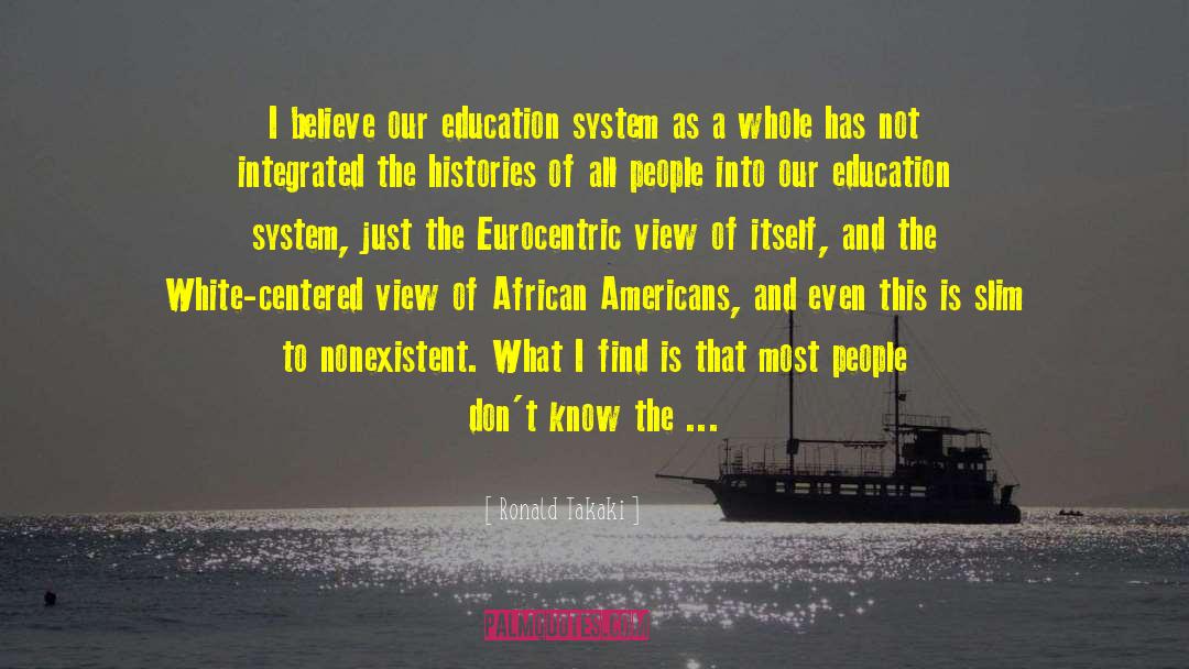 Education System quotes by Ronald Takaki