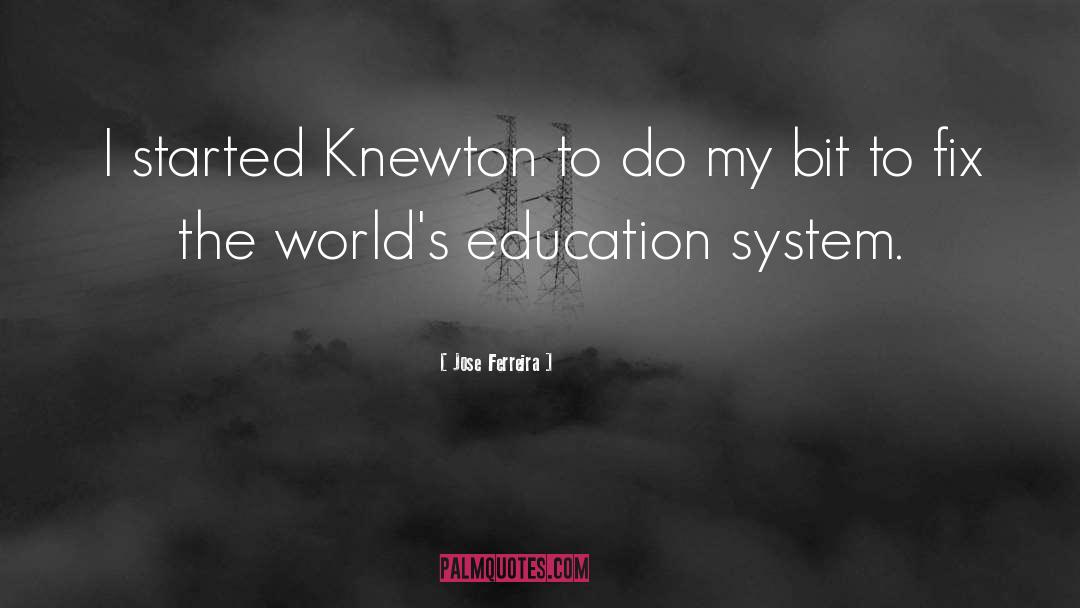 Education System quotes by Jose Ferreira